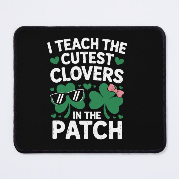 Item preview, I Teach The Cutest Clovers In Patch St Patricks Day Teacher designed and sold by RayhendersonArt.
