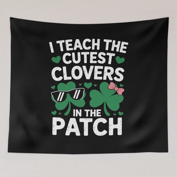 Item preview, I Teach The Cutest Clovers In Patch St Patricks Day Teacher designed and sold by RayhendersonArt.
