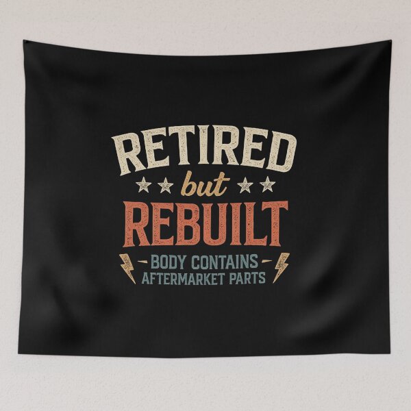 Item preview, Funny Retired But Rebuilt – Body Contains Aftermarket Parts Retirement Design designed and sold by sssweetness.