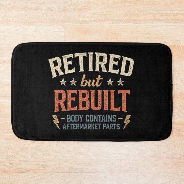 Item preview, Funny Retired But Rebuilt – Body Contains Aftermarket Parts Retirement Design designed and sold by sssweetness.