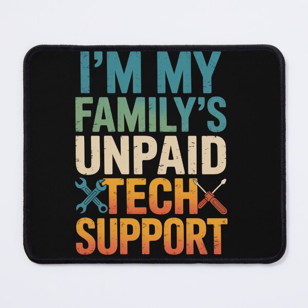 Item preview, Im My Familys Unpaid Tech Support designed and sold by StephenDDArt.