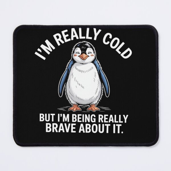 Item preview, I'M Really Cold But I'M Being Really Brave About It Penguin designed and sold by StephenDDArt.