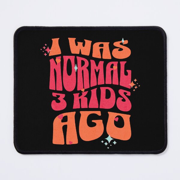 Item preview, I Was Normal 3 Kids Ago for Mom - Parenting Humor designed and sold by dudelinart.