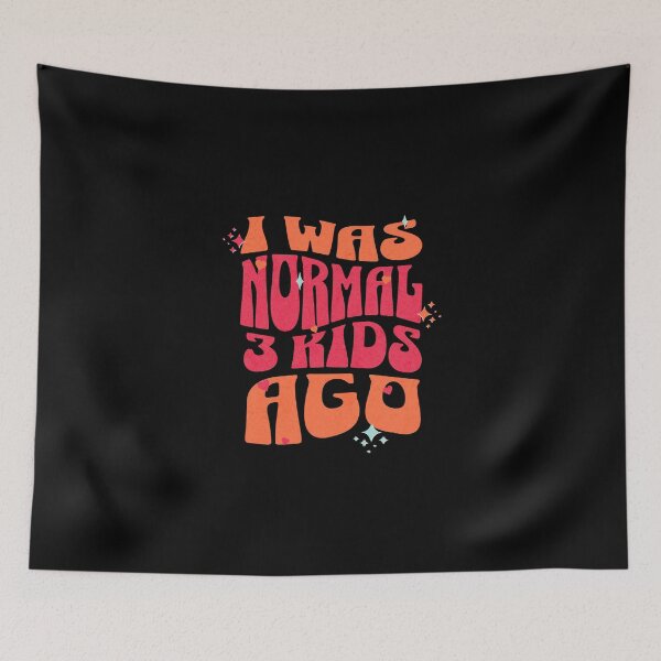 Item preview, I Was Normal 3 Kids Ago for Mom - Parenting Humor designed and sold by dudelinart.