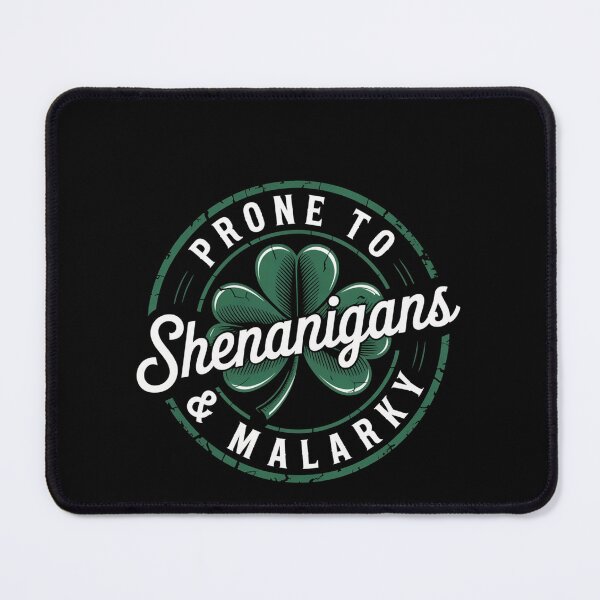 Item preview, Prone To Shenanigans And Malarkey St Patricks Day designed and sold by HeinzanoWeno.