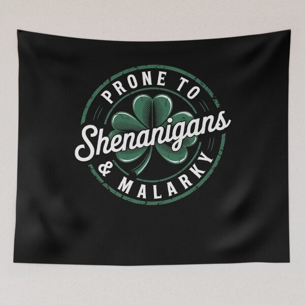 Item preview, Prone To Shenanigans And Malarkey St Patricks Day designed and sold by HeinzanoWeno.
