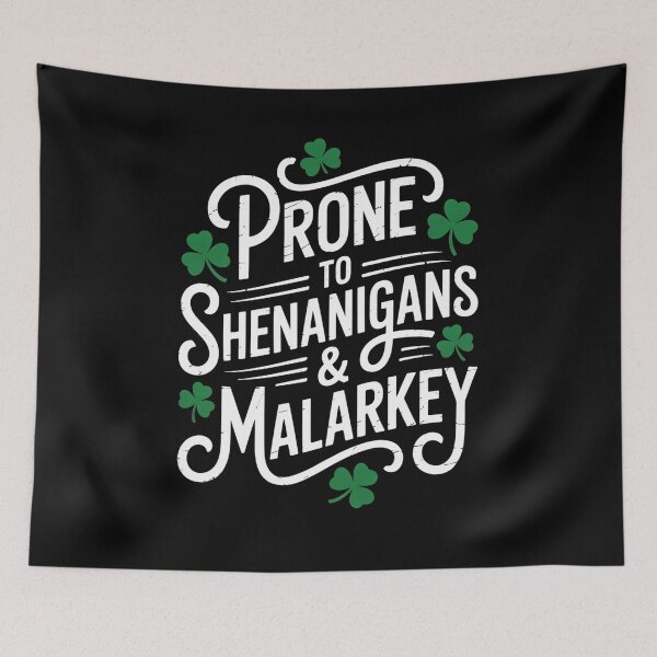 Item preview, Prone To Shenanigans And Malarkey designed and sold by HeinzanoWeno.