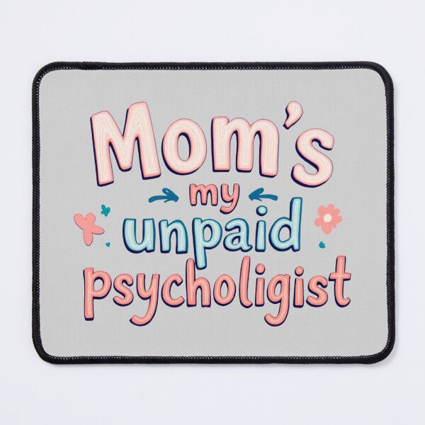 Item preview, Mom's My Unpaid Psychologist Funny Mother designed and sold by SholoStudio.