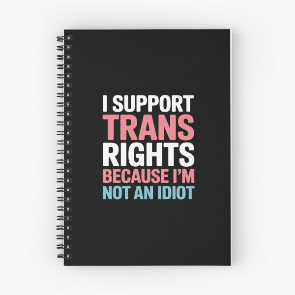 Item preview, I Support Trans Rights Because I Am Not An Idiot Transgender  designed and sold by FadeOfThrone.