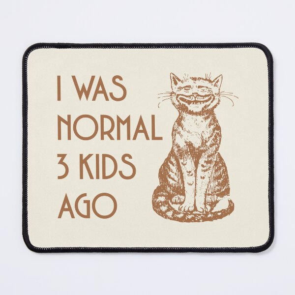 Item preview, I Was Normal 3 Kids Ago Vintage Cat designed and sold by dudelinart.