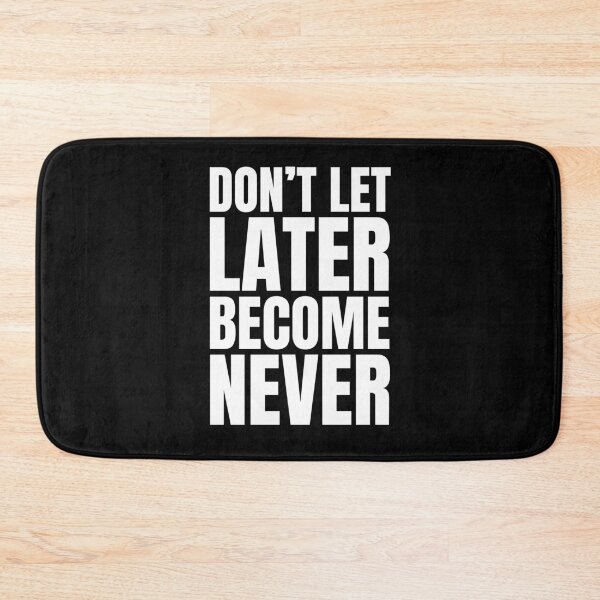 Item preview, Don't let later becomes never designed and sold by Dondonmart.