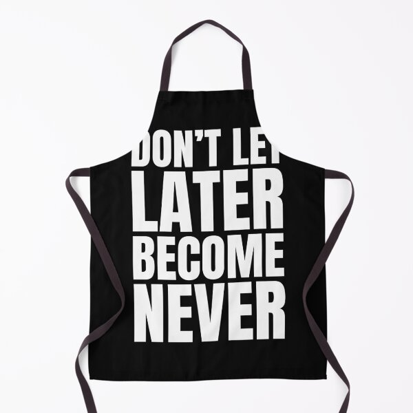 Item preview, Don't let later becomes never designed and sold by Dondonmart.