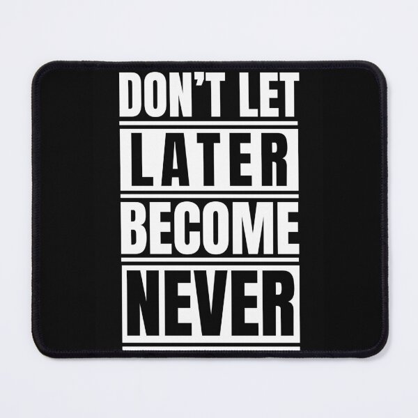 Item preview, Don't let later becomes never designed and sold by Dondonmart.