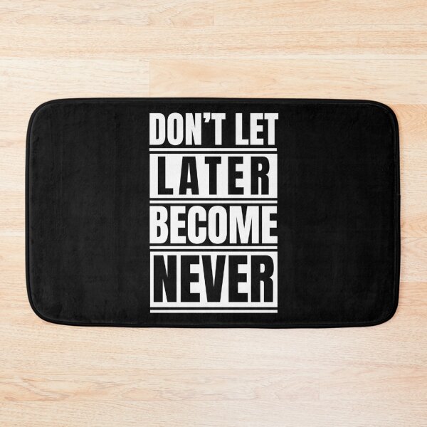 Item preview, Don't let later becomes never designed and sold by Dondonmart.