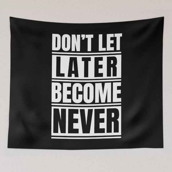 Item preview, Don't let later becomes never designed and sold by Dondonmart.