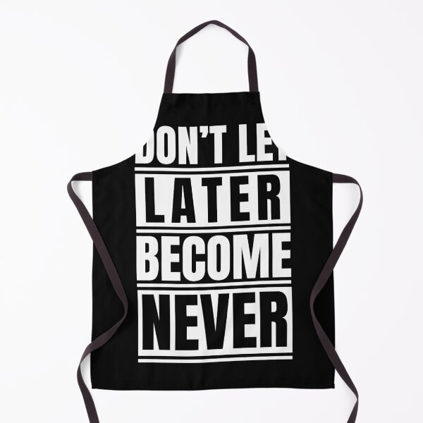 Item preview, Don't let later becomes never designed and sold by Dondonmart.