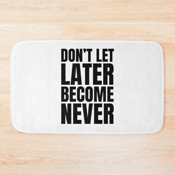 Item preview, Don't let later becomes never designed and sold by Dondonmart.