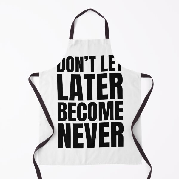 Item preview, Don't let later becomes never designed and sold by Dondonmart.