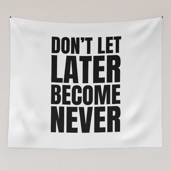 Item preview, Don't let later becomes never designed and sold by Dondonmart.