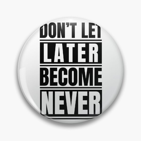 Item preview, Don't let later becomes never designed and sold by Dondonmart.