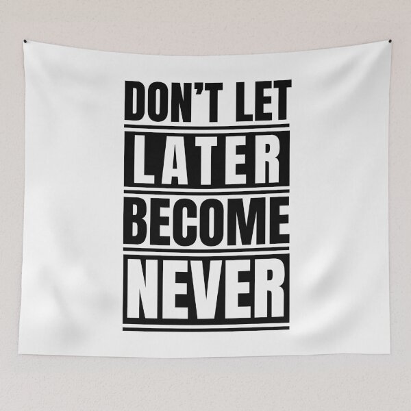 Item preview, Don't let later becomes never designed and sold by Dondonmart.