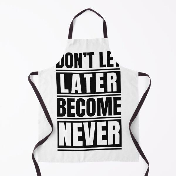 Item preview, Don't let later becomes never designed and sold by Dondonmart.