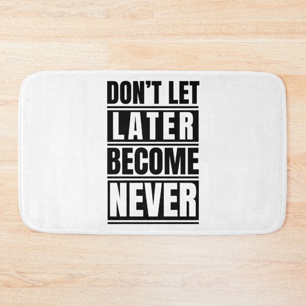 Item preview, Don't let later becomes never designed and sold by Dondonmart.