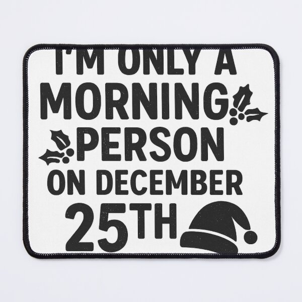 Item preview, I'm only a morning person on december 25th designed and sold by Sketchbook Shop.