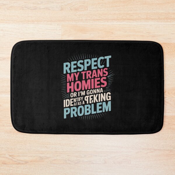 Item preview, Respect My Trans Homies Or I'm Gonna Identify As A Problem designed and sold by MathisBellanger.