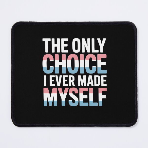 Item preview, The Only Choice I Ever Made Was To Be Myself Transgender designed and sold by PowAcademy.