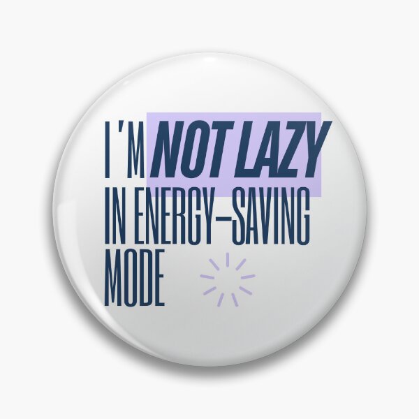 Item preview, I'm not lazy. I'm in energy saving mode. designed and sold by MirAgi.