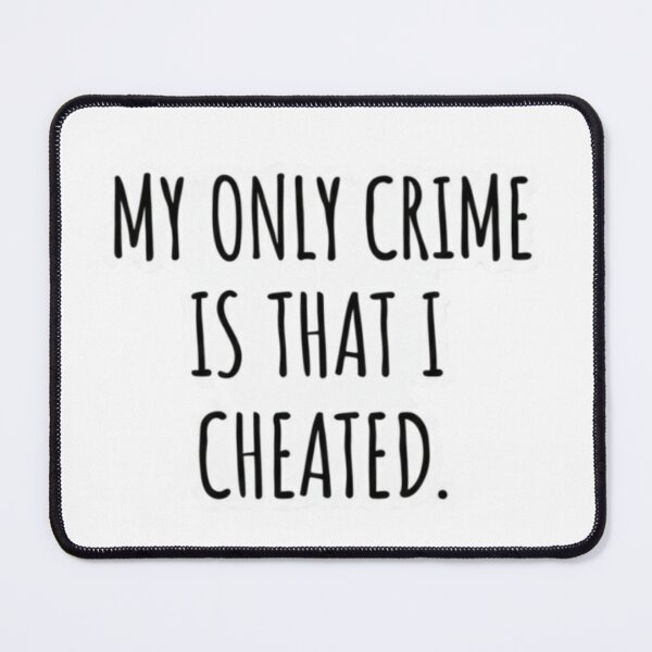 Item preview, My Only Crime is That I Cheated Funny Sarcastic Sticker designed and sold by FUNNY PAW.
