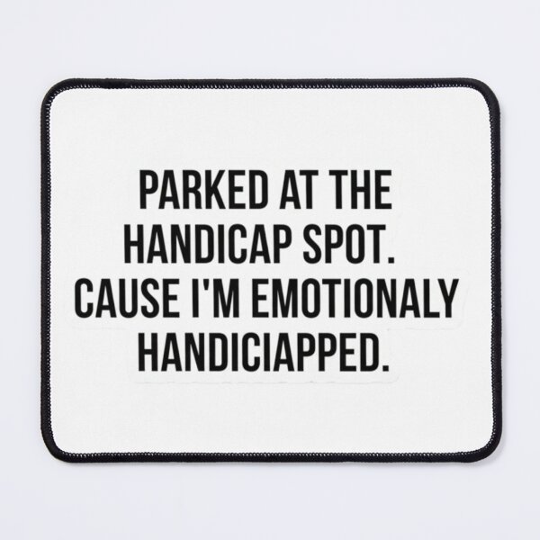 Item preview, Emotionally Handicapped Parking Spot Sarcastic Sticker designed and sold by FUNNY PAW.