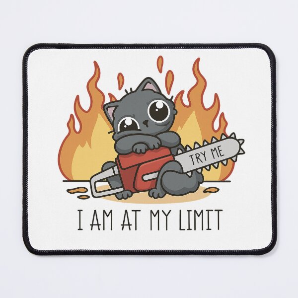 Item preview, Try Me – I Am at My Limit Cat Chainsaw Design designed and sold by haitrieuic96.