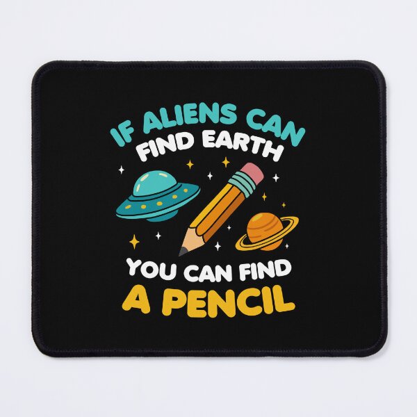 Item preview, If Aliens Can Find Earth You Can Find A Pencil designed and sold by NQArtist.