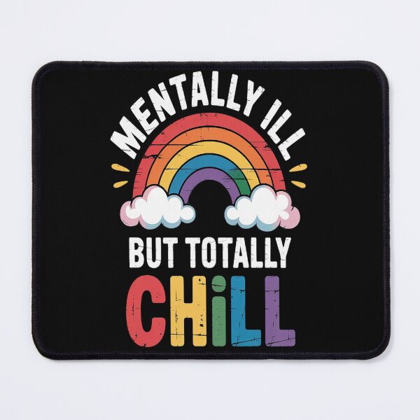 Item preview, Mentally Ill, totally chill sarcastic novelty humor designed and sold by kakashinn.