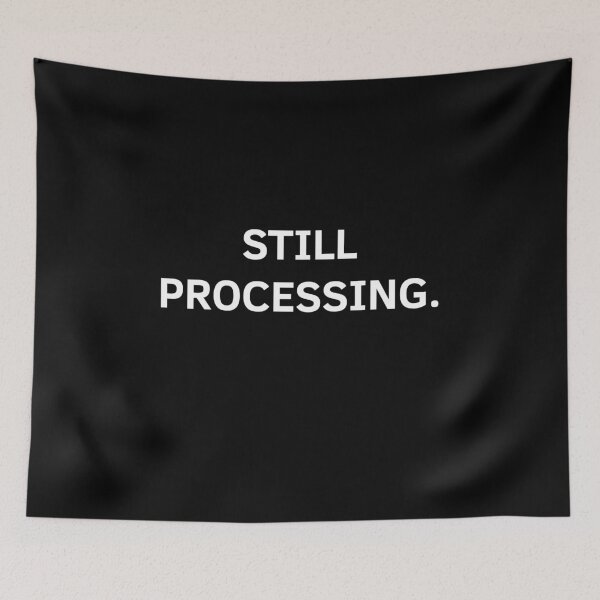Item preview, Still Processing – Minimalist Text Design designed and sold by Everyday Studio.