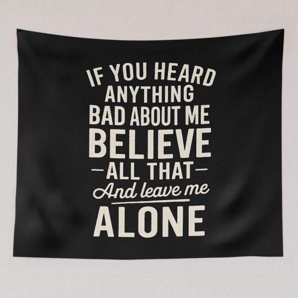 Item preview, If You Heard Anything Bad About Me Believe All That And Leave Me Alone designed and sold by hemagamo.
