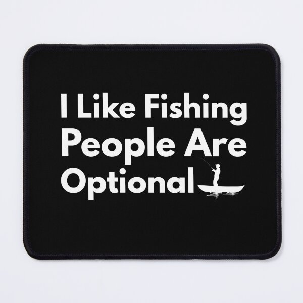 Item preview, Funny Fishing Quote for Introverts Sarcastic Angler Humor I Like Fishing, People Are Optional designed and sold by adjamine.
