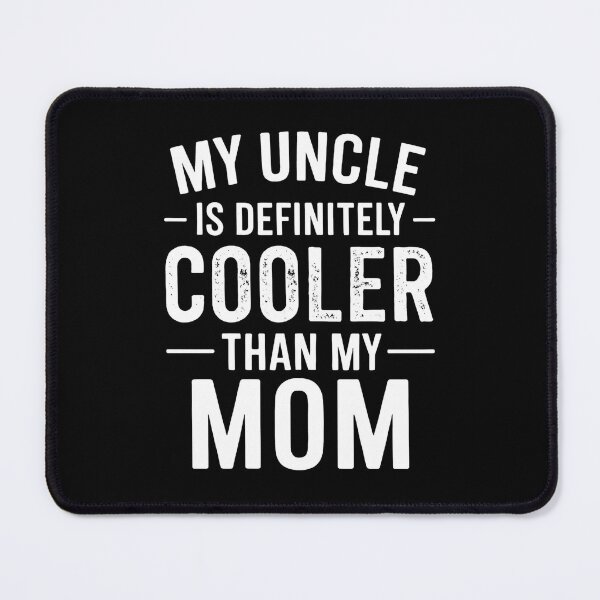 Item preview, My Uncle is Definitely Cooler Than My Mom Niece Nephew Boys designed and sold by hemagamo.