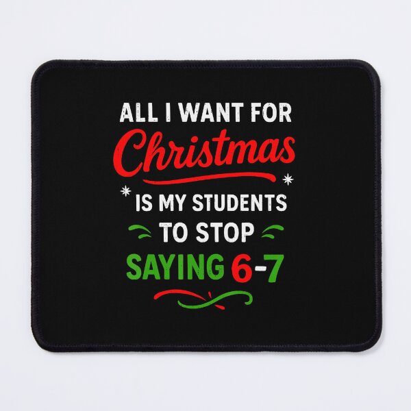 Item preview, Students Saying 67 67 Six Seven Funny Teacher Christmas designed and sold by gladysenglish.