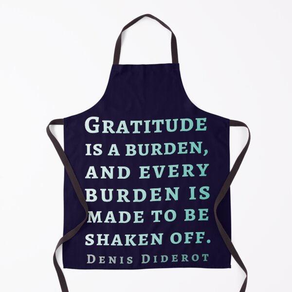 Item preview, Denis Diderot quote: Gratitude is a burden, and every burden is made to be shaken off. designed and sold by artbleed.