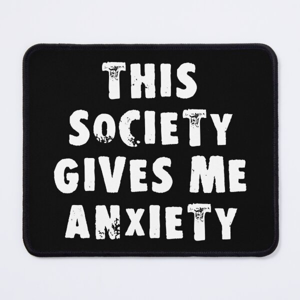Item preview, This Society Gives Me Anxiety designed and sold by Good-Looking Corpse.