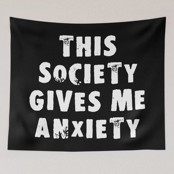 Item preview, This Society Gives Me Anxiety designed and sold by Good-Looking Corpse.