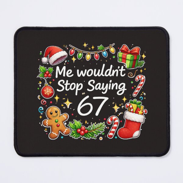 Item preview, Me Wouldn’t Stop Saying 67 – Funny Christmas Quote PNG, Holiday Humor Design, designed and sold by sssweetness.