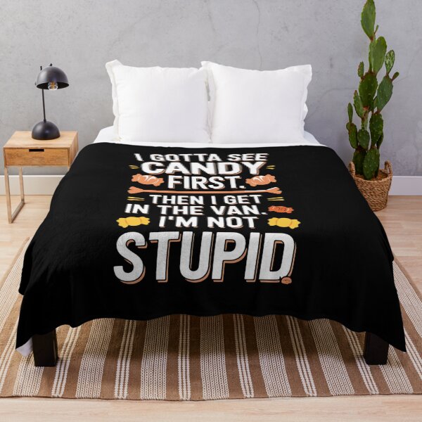 Item preview, I Gotta See The Candy First. I'm Not Stupid designed and sold by TiredPack.