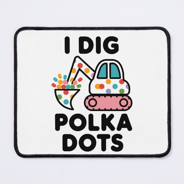 Item preview, Happy Dot Day I Dig Polka Dots designed and sold by TiredPack.