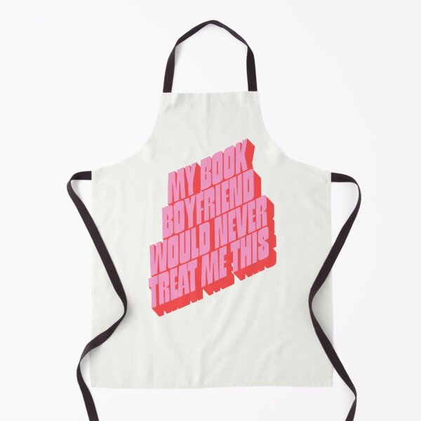 Item preview, My book boyfriend would never treat me this way designed and sold by Neadoodles.