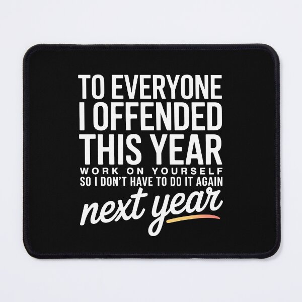 Item preview, To Everyone I Offended This Year - This funny design is for people with a bold sense of humor, a sarcastic attitude, and the confidence to laugh at themselves and the world around them. designed and sold by ZyziowskyArt.