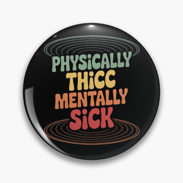 Item preview, Physically Thicc And Mentally Sick Groovy designed and sold by kakashinn.